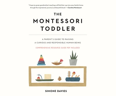 The Montessori Toddler: A Parent's Guide to Raising a Curious and Responsible Human Being (MP3 CD)