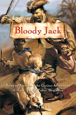 Bloody Jack: Being an Account of the Curious Adventures of Mary 'Jacky' Faber, Ship's Boy (Bloody Jack Adventures #1) (Paperback)