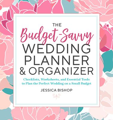 The Budget-Savvy Wedding Planner & Organizer: Checklists, Worksheets, and Essential Tools to Plan the Perfect Wedding on a Small Budget (Paperback)