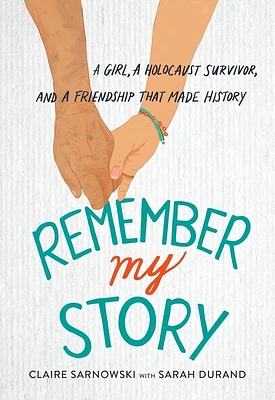 Remember My Story: A Girl, a Holocaust Survivor