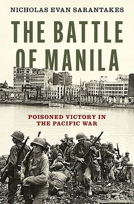 The Battle of Manila: Poisoned Victory in the Pacific War (Hardcover)