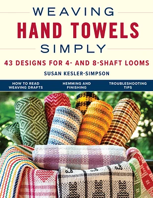 Weaving Hand Towels Simply: 43 Designs for 4- And 8-Shaft Looms (Paperback)