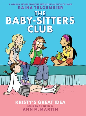 Kristy's Great Idea: A Graphic Novel (The Baby-Sitters Club #1) (The Baby-Sitters Club Graphix #1) (Hardcover)