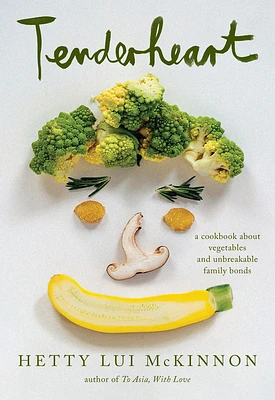 Tenderheart: A Cookbook About Vegetables and Unbreakable Family Bonds (Hardcover)