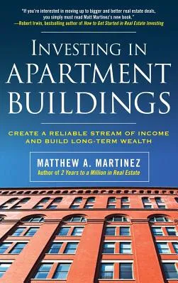 Investing in Apartment Buildings: Create a Reliable Stream of Income and Build Long-Term Wealth