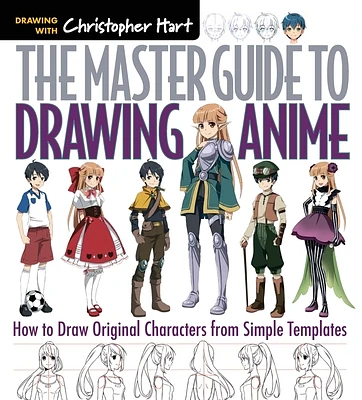 Master Guide to Drawing Anime: How to Draw Original Characters from Simple Templates - A How to Draw Anime / Manga Step by Step Book Series (Paperback)