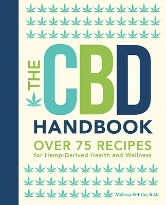 The CBD Handbook: Over 75 Recipes for Hemp-Derived Health and Wellness (Everyday Wellbeing #1) (Hardcover)