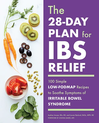 The 28-Day Plan for IBS Relief: 100 Simple Low-FODMAP Recipes to Soothe Symptoms of Irritable Bowel Syndrome (Paperback)