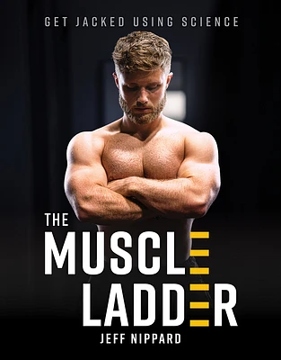 The Muscle Ladder: Get Jacked Using Science (Hardcover)