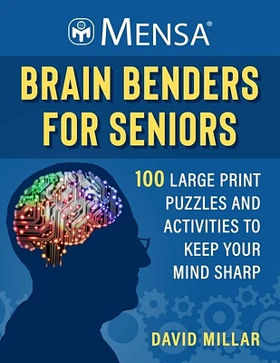 Mensa® Brain Benders for Seniors: 100 Large Print Puzzles and Activities to Keep Your Mind Sharp (Mensa® Brilliant Brain Workouts) (Paperback)