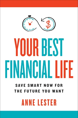 Your Best Financial Life: Save Smart Now for the Future You Want (Hardcover)