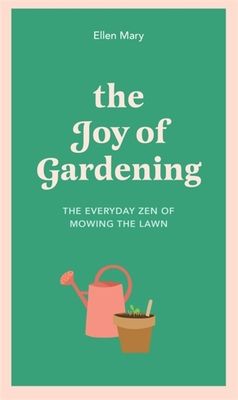 The Joy of Gardening: The Everyday Zen of Mowing the Lawn