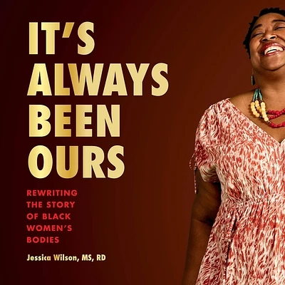 It's Always Been Ours: Rewriting the Story of Black Women's Bodies (Compact Disc)