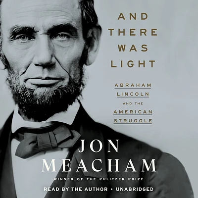 And There Was Light: Abraham Lincoln and the American Struggle (CD-Audio)