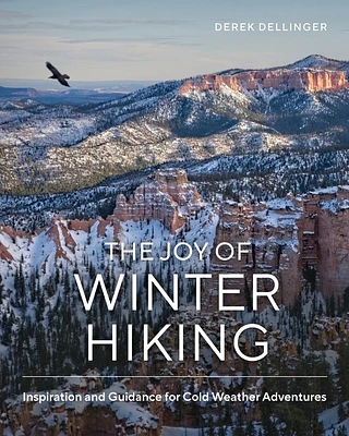 The Joy of Winter Hiking: Inspiration and Guidance for Cold Weather Adventures (Hardcover)