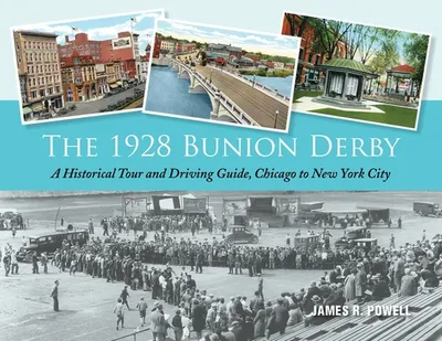 The 1928 Bunion Derby: A Historical Tour and Driving Guide, Chicago to New York City