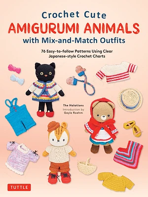 Crochet Cute Amigurumi Animals with Mix-And-Match Outfits: 76 Easy-To-Follow Patterns Using Clear Japanese-Style Crochet Charts (Hardcover)