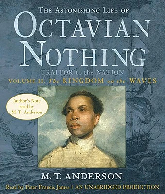 The Astonishing Life of Octavian Nothing, Traitor to the Nation, Volume 2: The Kingdom on the Waves (Compact Disc)