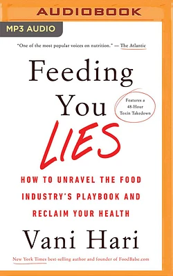 Feeding You Lies: How to Unravel the Food Industry's Playbook and Reclaim Your Health (MP3 CD)