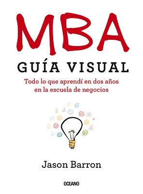 MBA Guía visual: Todo lo que aprendí en dos años en la escuela de negocios (Paperback)