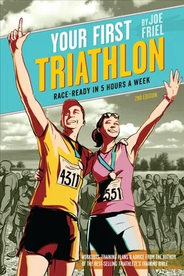 Your First Triathlon: Race-Ready in 5 Hours a Week