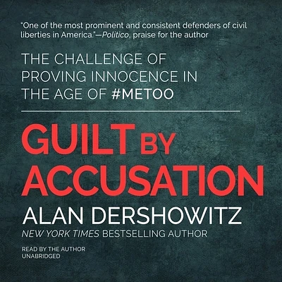 Guilt by Accusation: The Challenge of Proving Innocence in the Age of #metoo (Compact Disc)