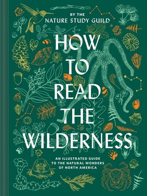 How to Read the Wilderness: An Illustrated Guide to the Natural Wonders of North America (Hardcover)