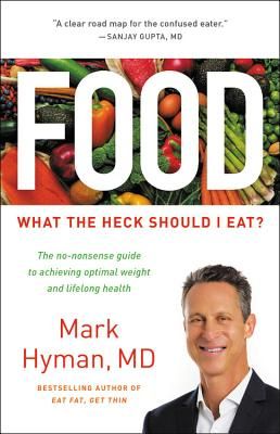 Food: What the Heck Should I Eat? (The Dr. Mark Hyman Library #7) (Hardcover)