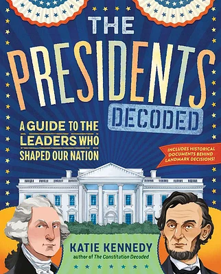 The Presidents Decoded: A Guide to the Leaders Who Shaped Our Nation (Hardcover)