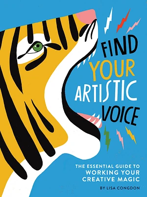 Find Your Artistic Voice: The Essential Guide to Working Your Creative Magic (Paperback)