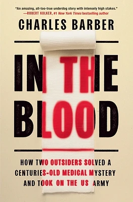 In the Blood: How Two Outsiders Solved a Centuries-Old Medical Mystery and Took On the US Army (Paperback)