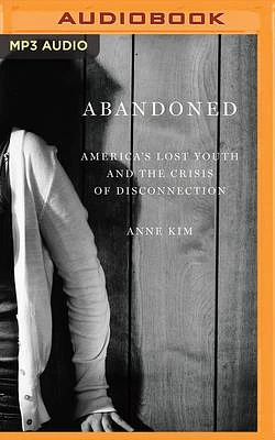 Abandoned: America's Lost Youth and the Crisis of Disconnection (MP3 CD)