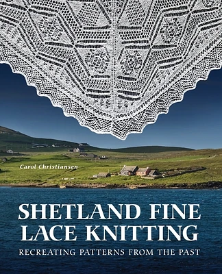 Shetland Fine Lace Knitting: Recreating Patterns from the Past. (Hardcover)