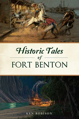 Historic Tales of Fort Benton (American Legends) (Paperback)