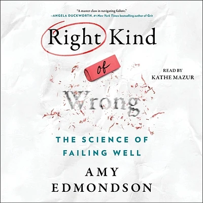 Right Kind of Wrong: The Science of Failing Well (Compact Disc)