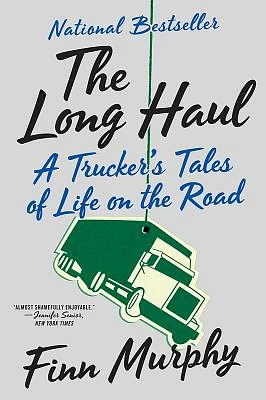 The Long Haul: A Trucker's Tales of Life on the Road (Paperback)