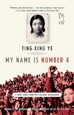 My Name Is Number 4: A True Story from the Cultural Revolution (Paperback)