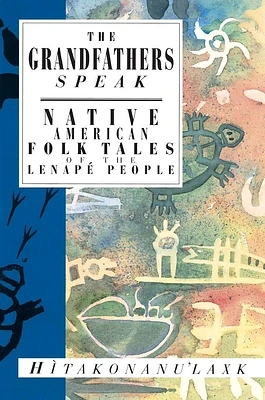 The Grandfathers Speak: Native American Folk Tales of the Lenapé People (International Folk Tale Series) (Paperback)