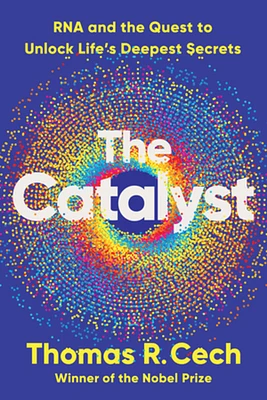 The Catalyst: RNA and the Quest to Unlock Life's Deepest Secrets (Paperback)