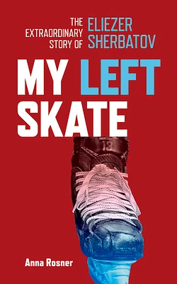 My Left Skate: The Extraordinary Story of Eliezer Sherbatov (Paperback)