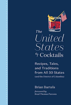 The United States of Cocktails: Recipes, Tales, and Traditions from All 50 States (and the District of Columbia) (Hardcover)