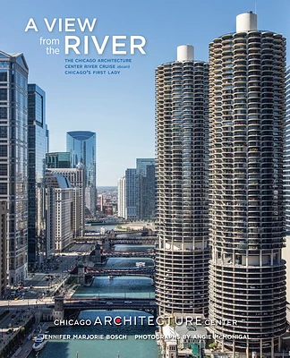 A View from the River: The Chicago Architecture Foundation River Cruise Aboard Chicago's First Lady Cruises (Paperback)