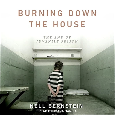 Burning Down the House: The End of Juvenile Prison (Compact Disc)