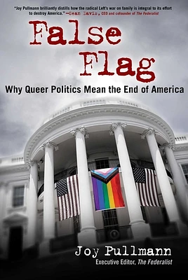 False Flag: Why Queer Politics Mean the End of America (Hardcover)