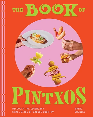 The Book of Pintxos: Discover the Legendary Small Bites of Basque Country (Hardcover)