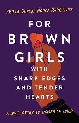 For Brown Girls with Sharp Edges and Tender Hearts: A Love Letter to Women of Color (Hardcover)