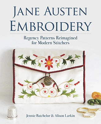 Jane Austen Embroidery: Regency Patterns Reimagined for Modern Stitchers (Paperback)