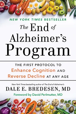 The End of Alzheimer's Program: The First Protocol to Enhance Cognition and Reverse Decline at Any Age (Paperback)