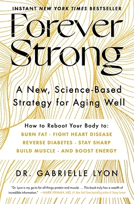 Forever Strong: A New, Science-Based Strategy for Aging Well (Hardcover)