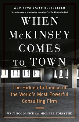 When McKinsey Comes to Town: The Hidden Influence of the World's Most Powerful Consulting Firm (Paperback)